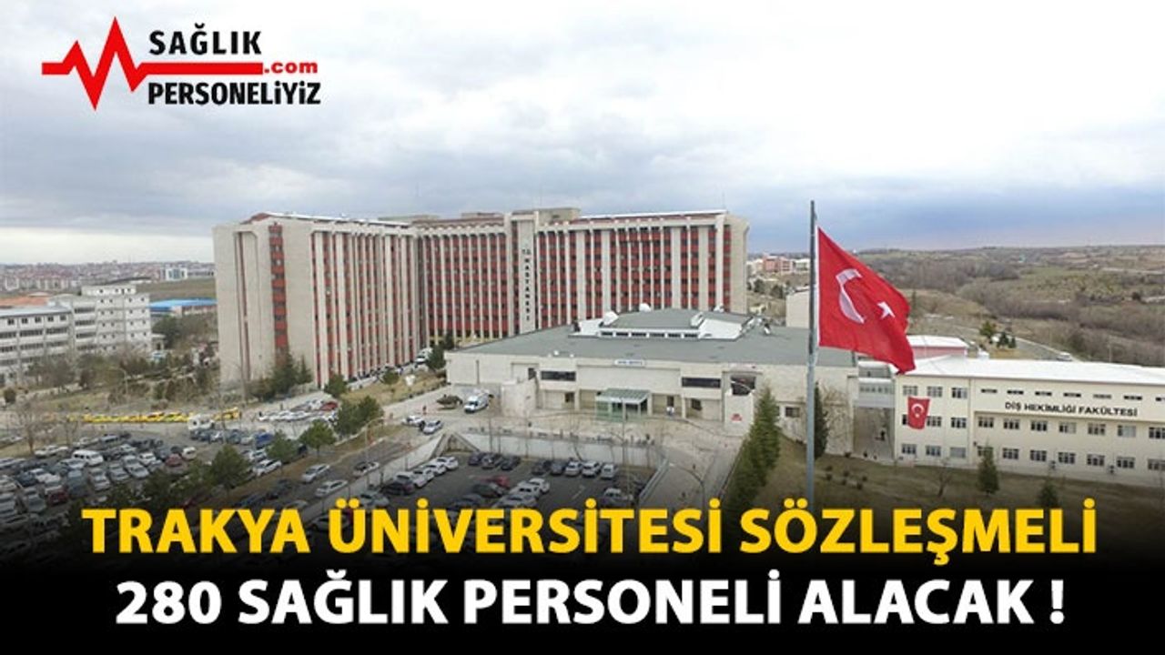 Trakya Üniversitesi Sözleşmeli 280 Sağlık Personeli Alacak