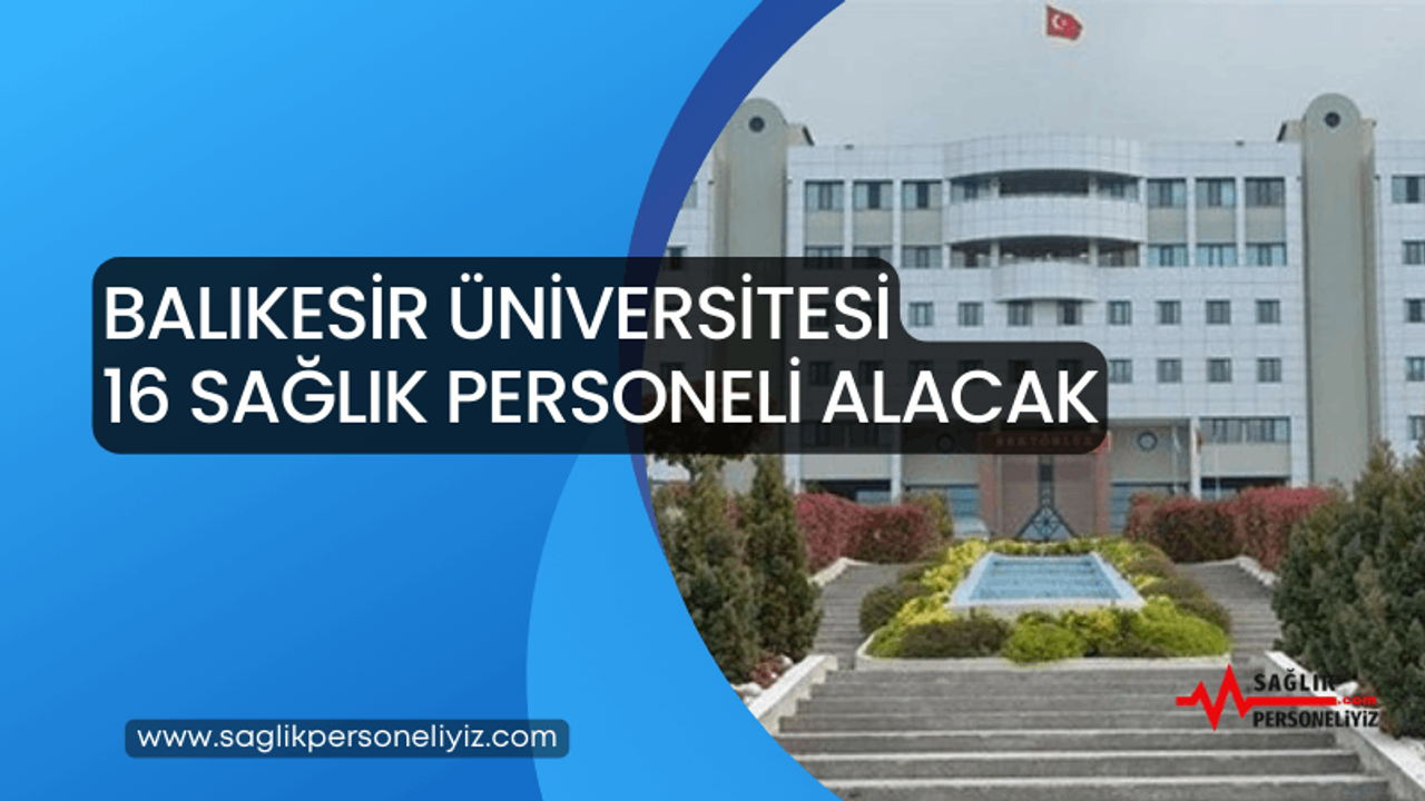 Balıkesir Üniversitesi 16 Sağlık Personeli Alacak