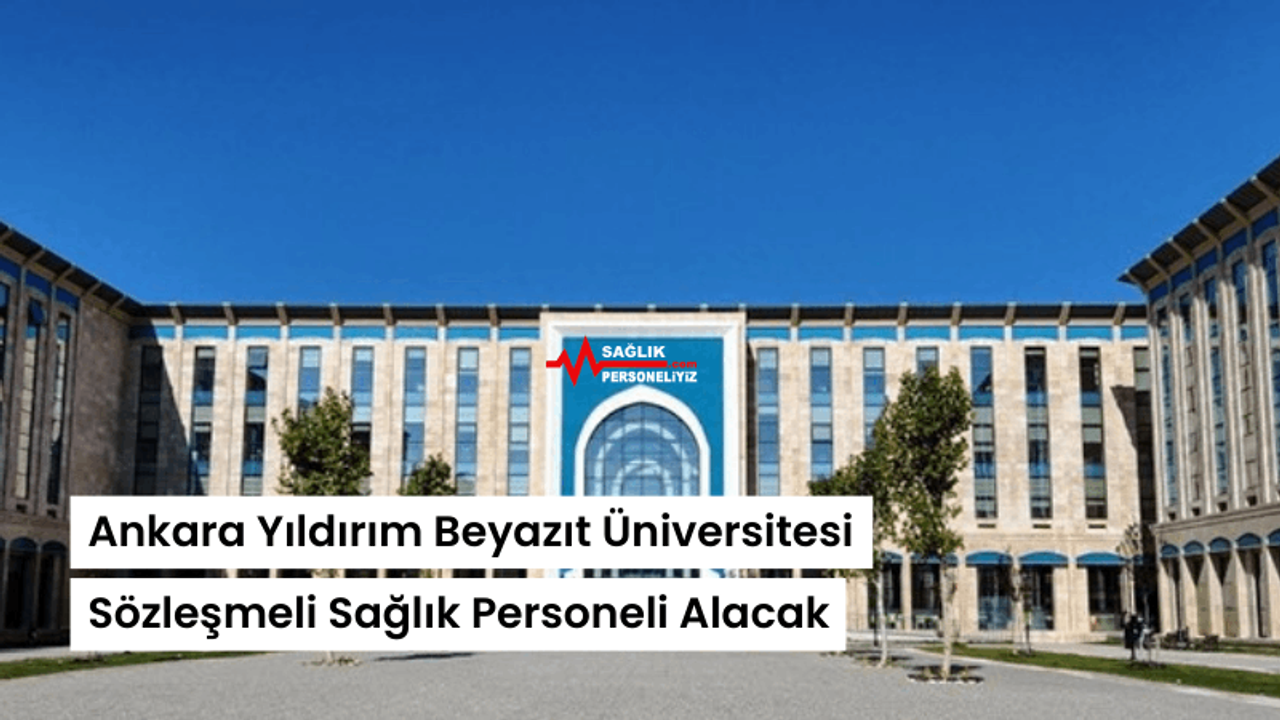Ankara Yıldırım Beyazıt Üniversitesi Sözleşmeli Sağlık Personeli Alacak