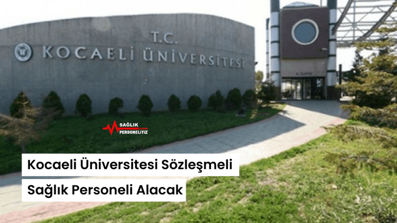 Kocaeli Üniversitesi Sözleşmeli Sağlık Personeli Alacak