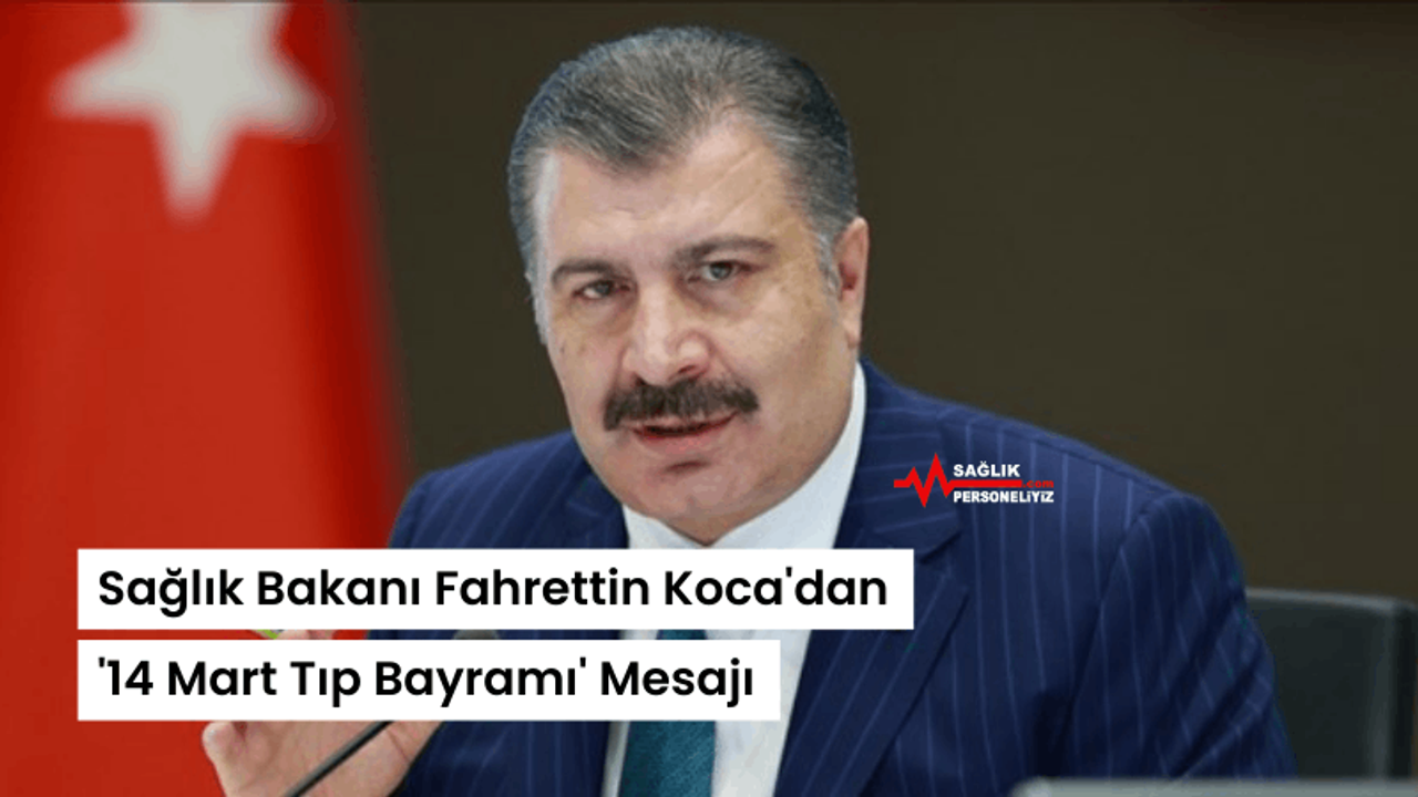 Sağlık Bakanı Fahrettin Koca'dan '14 Mart Tıp Bayramı' Mesajı