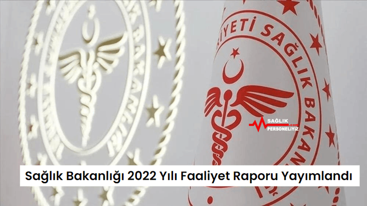 Sağlık Bakanlığı 2022 Yılı Faaliyet Raporu Yayımlandı