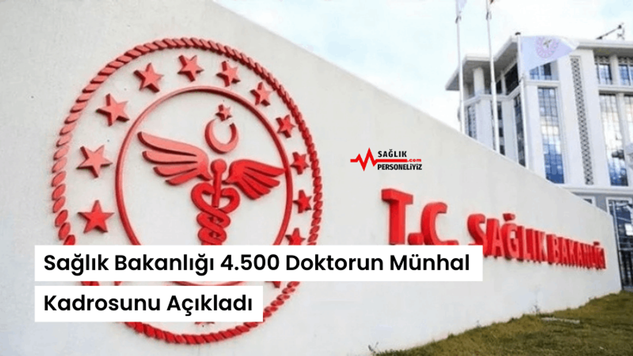 Sağlık Bakanlığı 4.500 Doktorun Münhal Kadrosunu Açıkladı