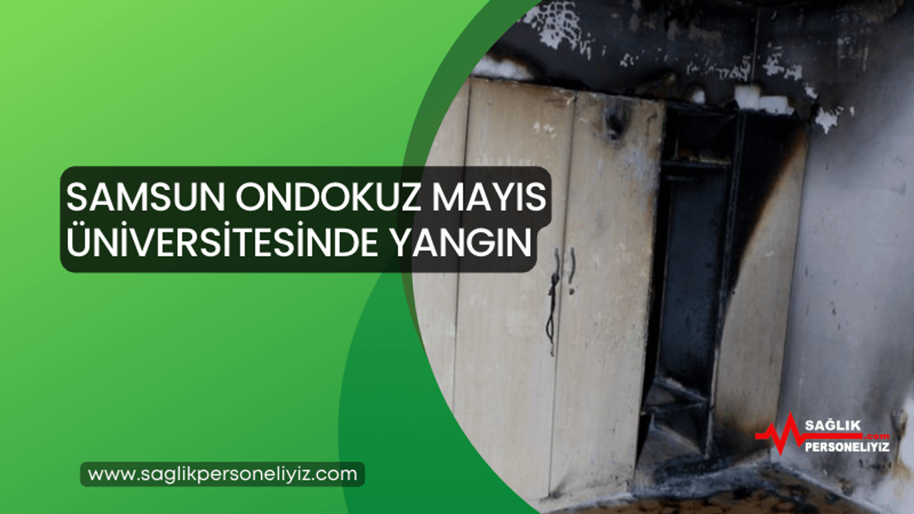 Samsun Ondokuz Mayıs Üniversitesi Tıp Fakültesinde Yangın