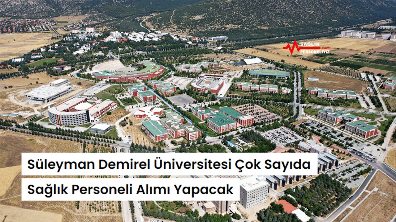 Süleyman Demirel Üniversitesi Çok Sayıda Sağlık Personeli Alımı Yapacak