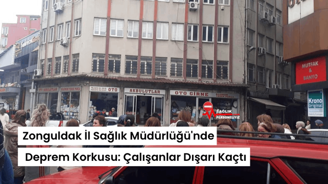 Zonguldak İl Sağlık Müdürlüğü'nde Deprem Korkusu: Çalışanlar Dışarı Kaçtı
