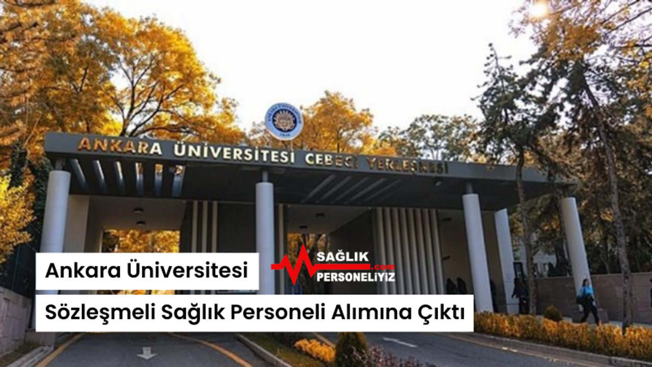 Ankara Üniversitesi Sözleşmeli Sağlık Personeli Alımına Çıktı