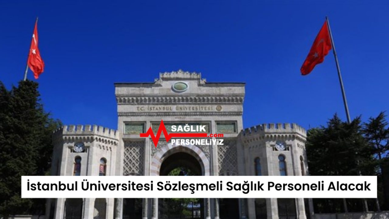 İstanbul Üniversitesi Sözleşmeli Sağlık Personeli Alacak