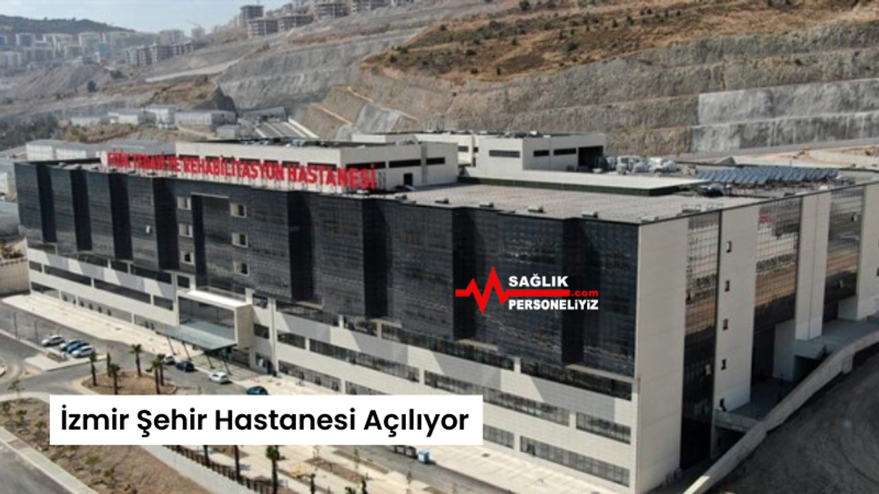 İzmir Şehir Hastanesi Açılıyor