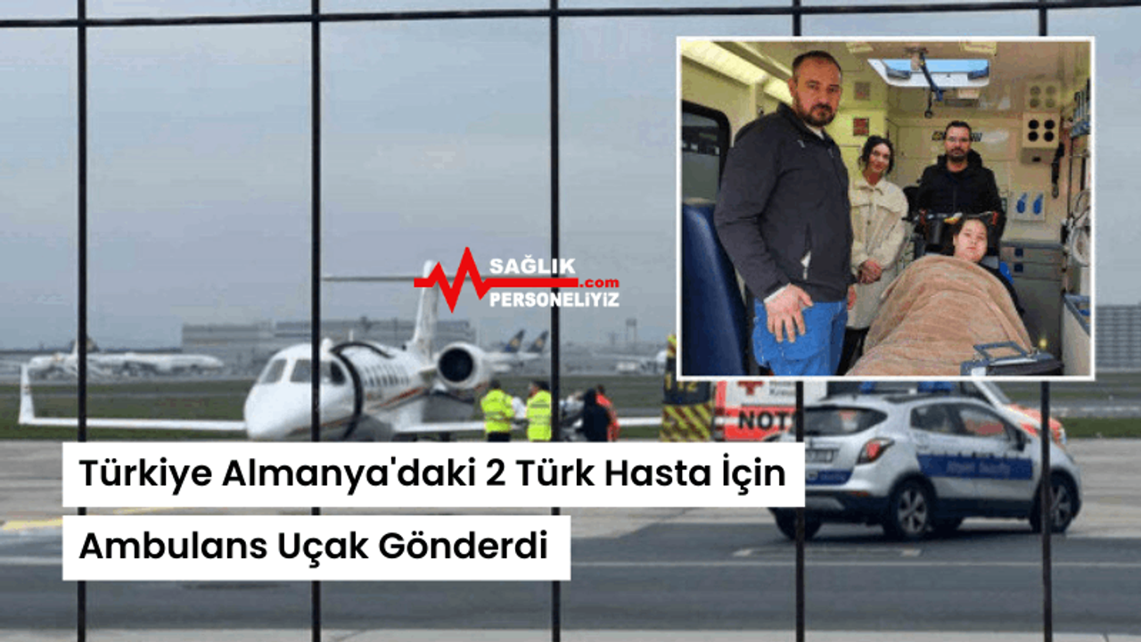 Türkiye Almanya'daki 2 Türk Hasta İçin Ambulans Uçak Gönderdi