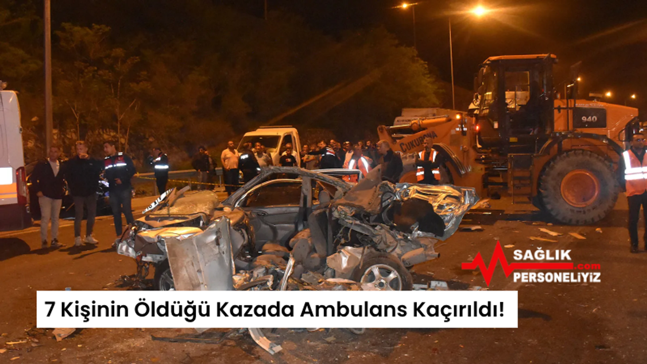 7 Kişinin Öldüğü Kazada Ambulans Kaçırıldı!