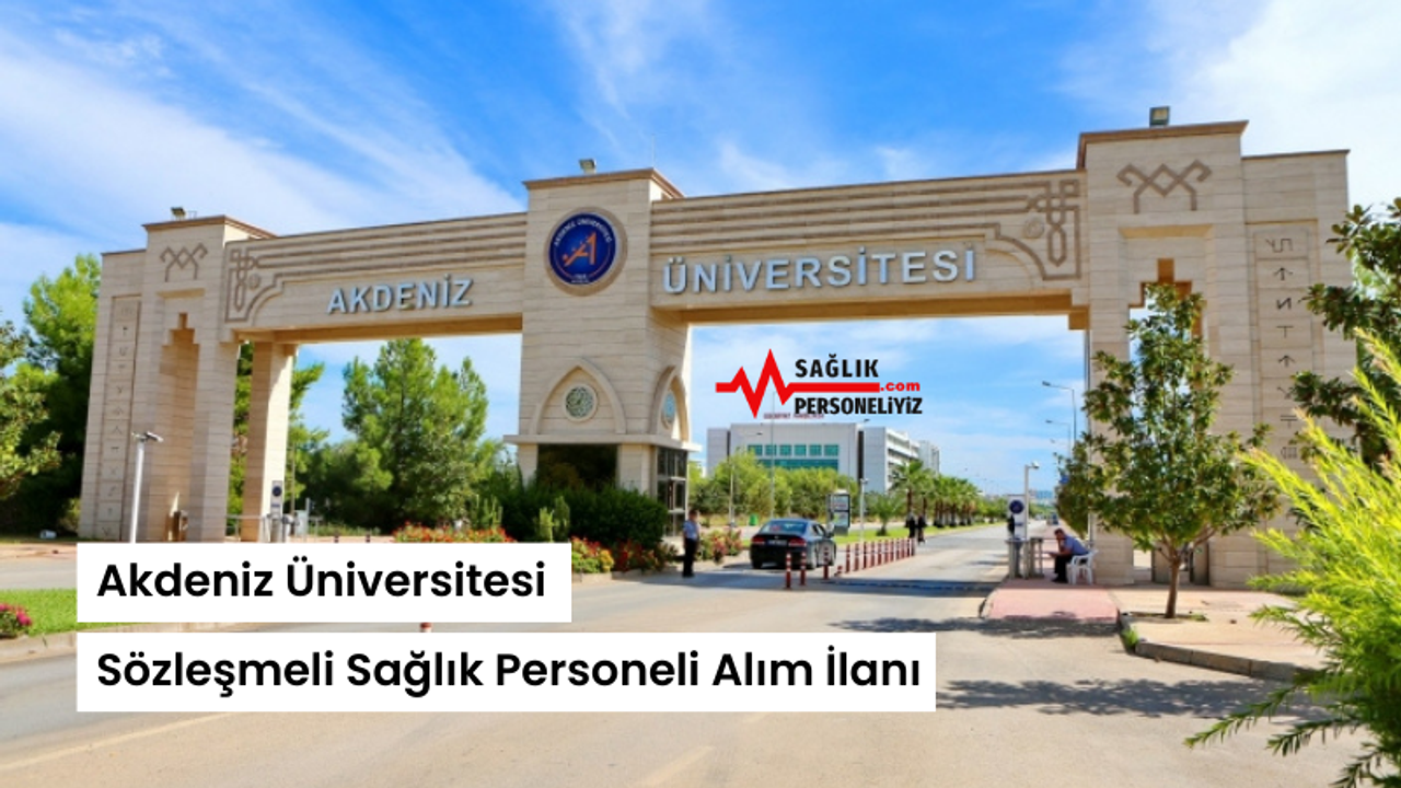 Akdeniz Üniversitesi Sözleşmeli Sağlık Personeli Alım İlanı