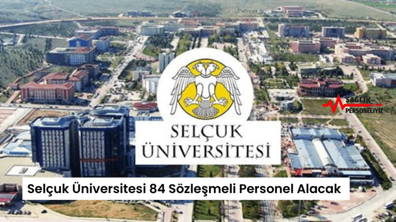 Selçuk Üniversitesi 84 Sözleşmeli Personel Alacak