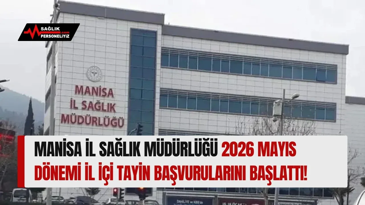 Manisa İl Sağlık Müdürlüğü 2026 Mayıs Dönemi İl İçi Tayin Başvurularını Başlattı!