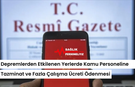 Depremlerden Etkilenen Yerlerde Kamu Personeline Tazminat ve Fazla Çalışma Ücreti Ödenmesine İlişkin Karar