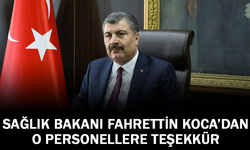 Sağlık Bakanı Fahrettin Koca'dan O Personellere Teşekkür