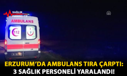 Erzurum'da Ambulans Tıra Çarptı: 3 Sağlık Personeli Yaralandı!
