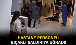 Hastane Personeli Bıçaklı Saldırıya Uğradı!