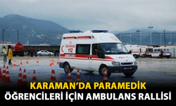 Karaman'da Paramedik Öğrencileri İçin Ambulans Rallisi Düzenlendi