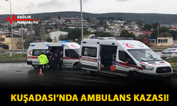 Kuşadası'nda Ambulans Kazası!