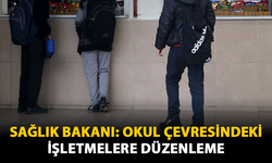 Sağlık Bakanı: Okul Çevresindeki İşletmelere Düzenleme