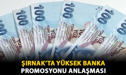 Şırnak’ta Yüksek Banka Promosyonu Anlaşması