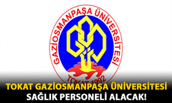 Tokat Gaziosmanpaşa Üniversitesi Sağlık Personeli Alacak!