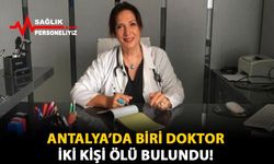 Antalya'da Biri Doktor İki Kişi Ölü Bulundu!