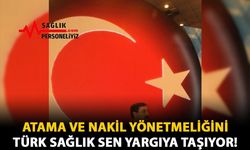 Atama ve Nakil Yönetmeliğini Türk Sağlık Sen Yargıya Taşıyor!