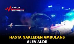 Hasta Nakleden Ambulans Alev Aldı!