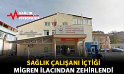 Sağlık Çalışanı İçtiği Migren İlacından Zehirlendi