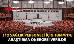 112 Sağlık Personeli İçin TBMM’de Araştırma Önergesi Verildi!