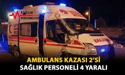 Ambulans Kazası 2'si Sağlık Personeli 4 Yaralı
