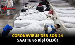 Coronavirüs'den Son 24 Saatte 86 Kişi Öldü!