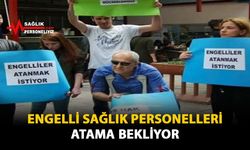 Engelli Sağlık Personelleri Atama Bekliyor