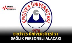 Erciyes Üniversitesi 21 Sağlık Personeli Alacak!