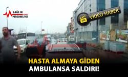 Hasta Almaya Giden Ambulansa Saldırı!