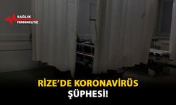 Rize'de Koronavirüs Şüphesi