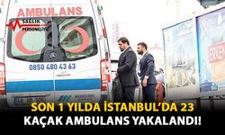 Son 1 Yılda İstanbul'da 23 Kaçak Ambulans Yakalandı!