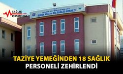 Taziye Yemeğinden 18 Sağlık Personeli Zehirlendi