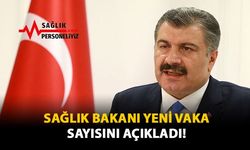 Sağlık Bakanı Yeni Vaka Sayısını Açıkladı!