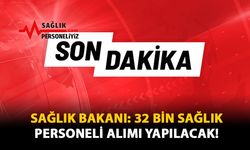 Sağlık Bakanı: 32 Bin Sağlık Personeli Alımı Yapılacak!