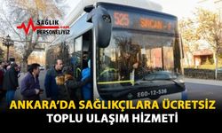 Ankara'da Sağlıkçılara Ücretsiz Toplu Ulaşım Hizmeti