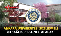 Ankara Üniversitesi Sözleşmeli 83 Sağlık Personeli Alacak!