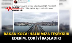 Bakan Koca: Halkımıza Teşekkür Ederim, Çok İyi Başladık!