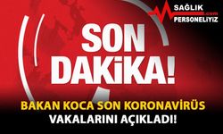 Bakan Koca Son Koronavirüs Vakalarını Açıkladı!