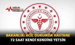 Bakanlık: Acil Durumda Hastane 72 Saat Kendi Kendine Yetsin