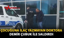 Çocuğuna İlaç Yazmayan Doktora Demir Çubukla Saldırdı