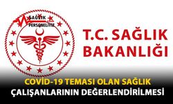 Covid-19 Teması Olan Sağlık Çalışanlarının Değerlendirilmesi