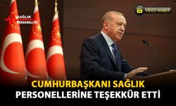 Cumhurbaşkanı Sağlık Personellerine Teşekkür Etti